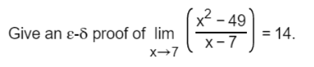(x² - 49)
= 14.
x-7
Give an e-d proof of lim
%3D
x→7
