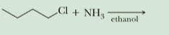 Cl
+ NH3
ethanol
