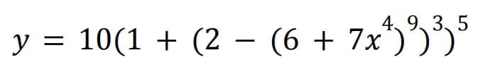 y =
4 93
10(1 + (2 (6 + 7x¹³) ³) 5