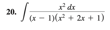20.
|
x2 dx
(x - 1)(x2 + 2x + 1)