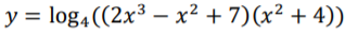 y = log4((2x³ – x² + 7)(x² + 4))
%3D
-
