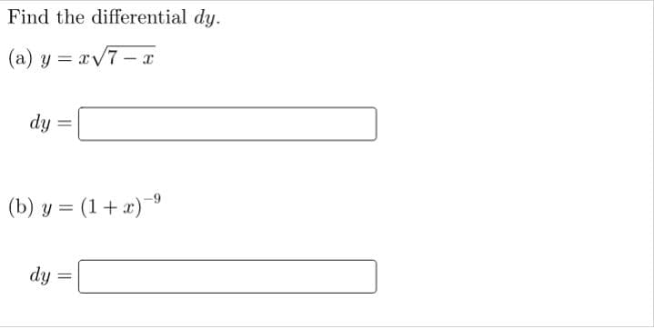 Find the differential dy.
(a) y = xV7- x
dy
(b) y = (1+x)
dy
