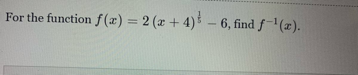 For the function f (x) = 2 (x + 4) – 6, find f'(x).
F

