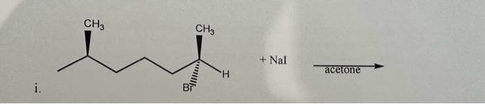 i.
CH3
CH3
H
+ Nal
acetone