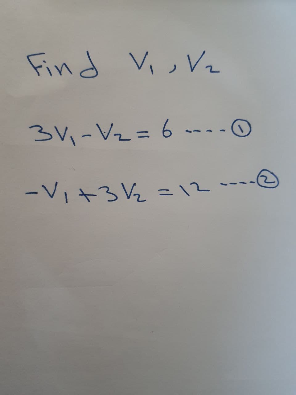 Find Vi, V2
3,-Vz =6 -- -0
%3D
-Vi+3 V½ =12
