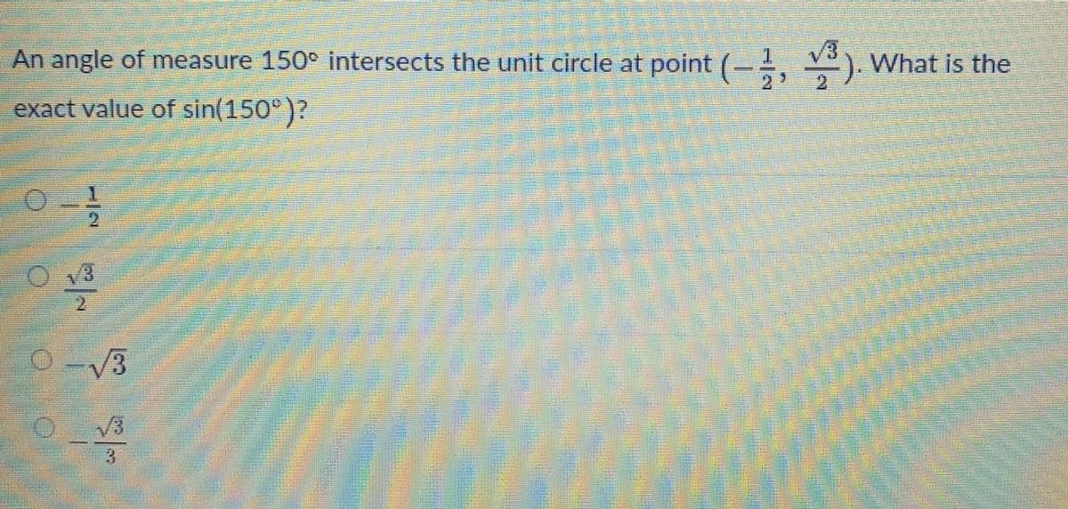 An angle of measure 150° intersects the unit circle at point (-, Y). What is the
exact value of sin(150°)?
13
2.
/3
3
