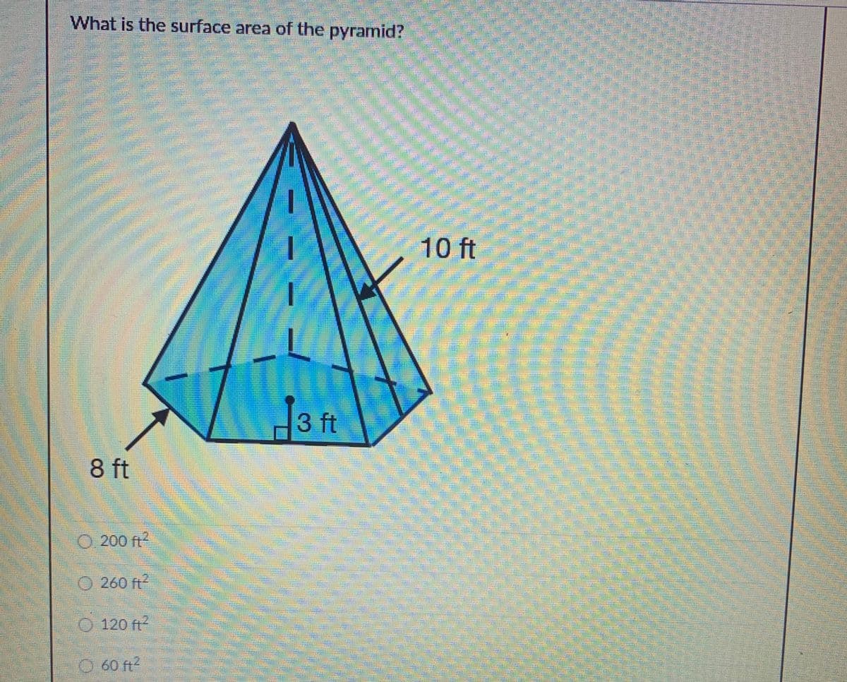 What is the surface area of the pyramid?
13 ft
8 ft
O 200 ft?
260 ft2
O 120 ft?
60 ft?
