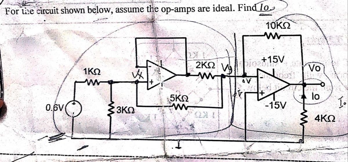 For the circuit shown below, assume the op-amps are ideal. Find Io
10K2
1
+15V
2ΚΩ
Vo
1K2
5KN
lo
0.6V(
3KO
-15V
4KO
