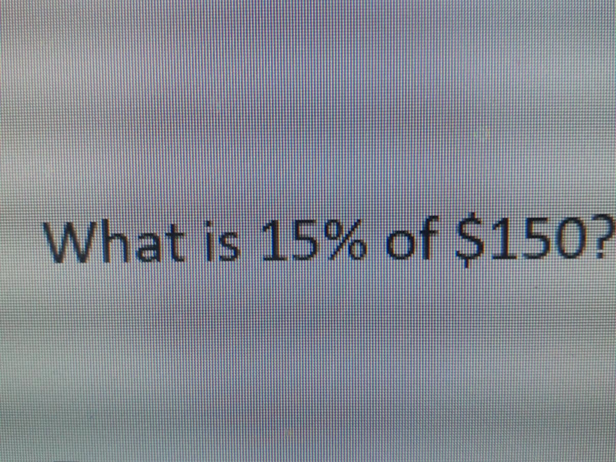What is 15% of $150?
