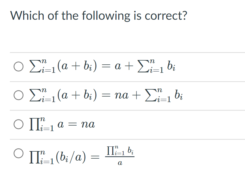 Which of the following is correct?
Ο Σ(α + b) -a+ ΣΗ
bị
Ο Σ (a + b)
= na + >, bị
ri=1
ΟΙ 1 α-na
O II-1
II, b;
II,(b:/a)
α
