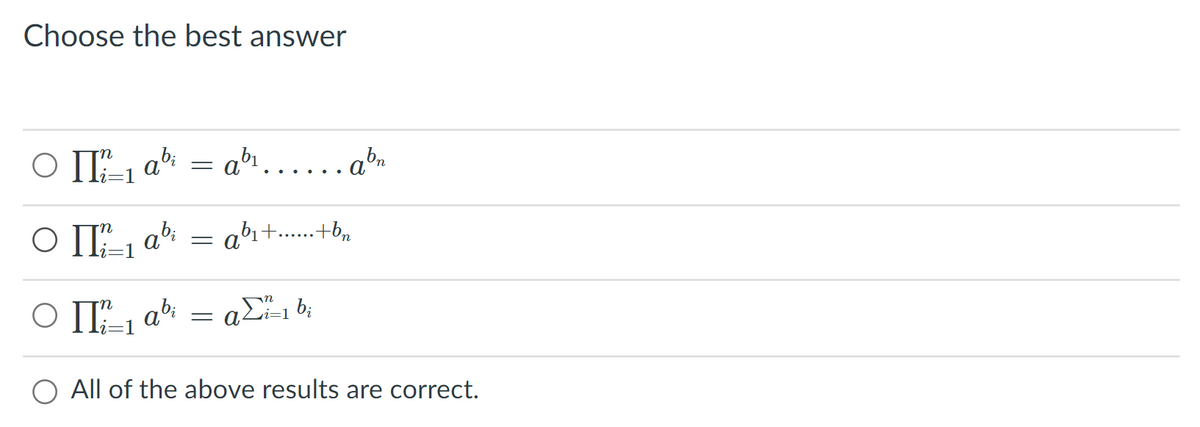 Choose the best answer
O IIE, abi
abr.....an
= A.
O II", a: =
abi+..+b,
O IIE1 a
aLi-1 b;
O All of the above results are correct.
