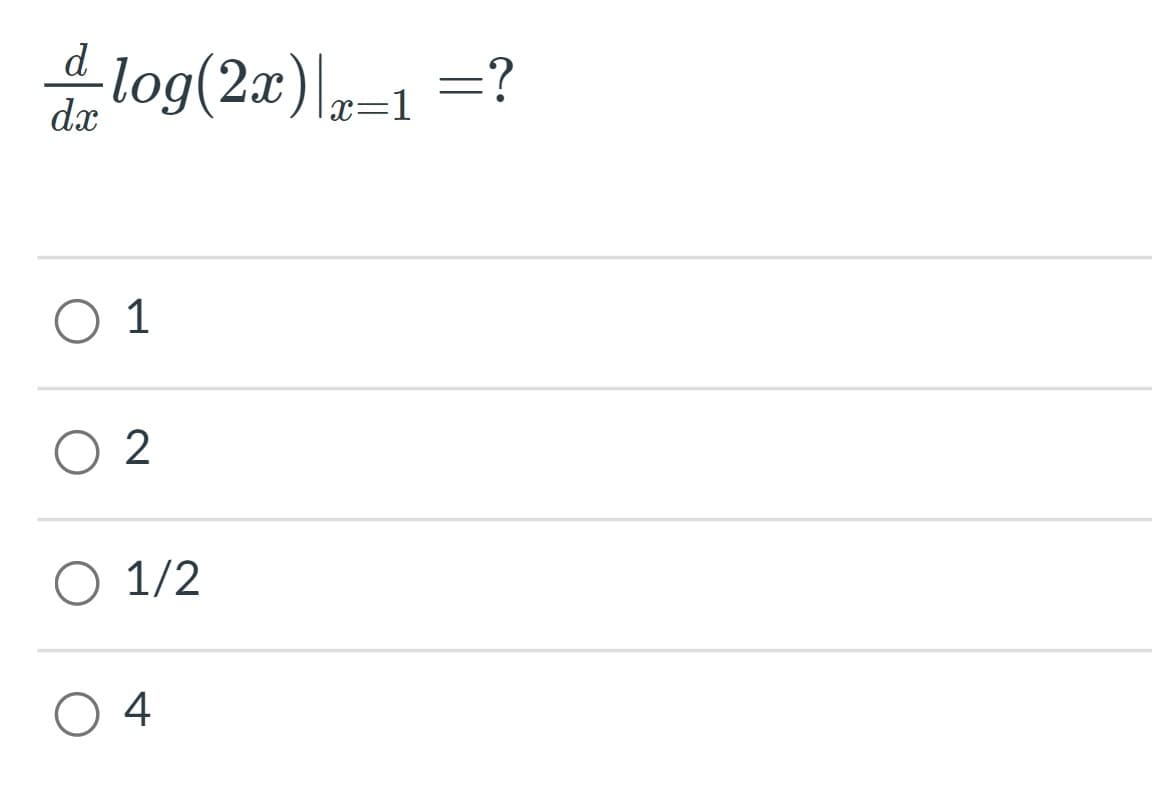 dlog(2x)x=1
O 1
O 2
O 1/2
O 4
