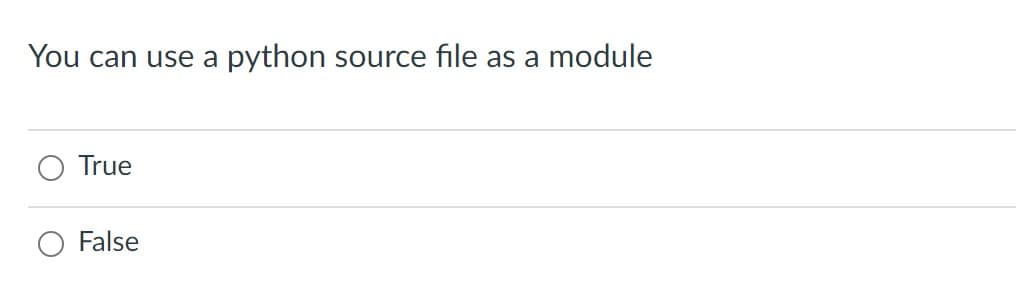 You can use a python source file as a module
True
False
