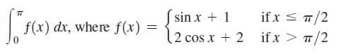 sin x + 1
(2 cos x + 2
п
| f(x) dx, where f(x)
if x < T/2
if x > T/2

