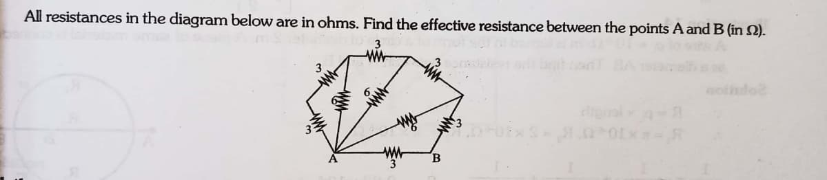 All resistances in the diagram below are in ohms. Find the effective resistance between the points A and B (in 2).
olo
elgsl

