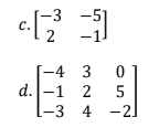 -3
C.
c. [-2³ 31
d. -1 2
-3
-4 3 0
5
4-2.