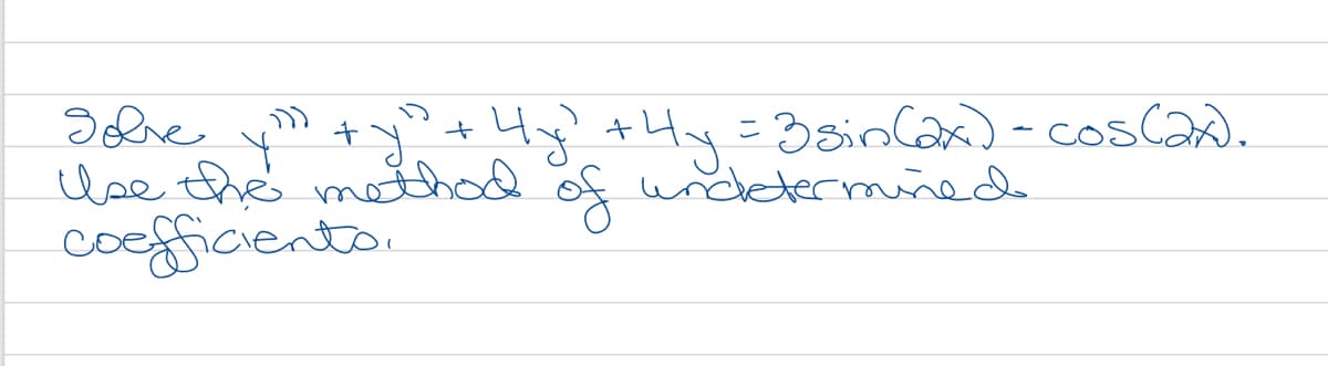 Slre ym +yD+ Hy' +Hy=3sinCa)-coscad.
lse the mtd of wrdetermined
coofficiento.
こ
