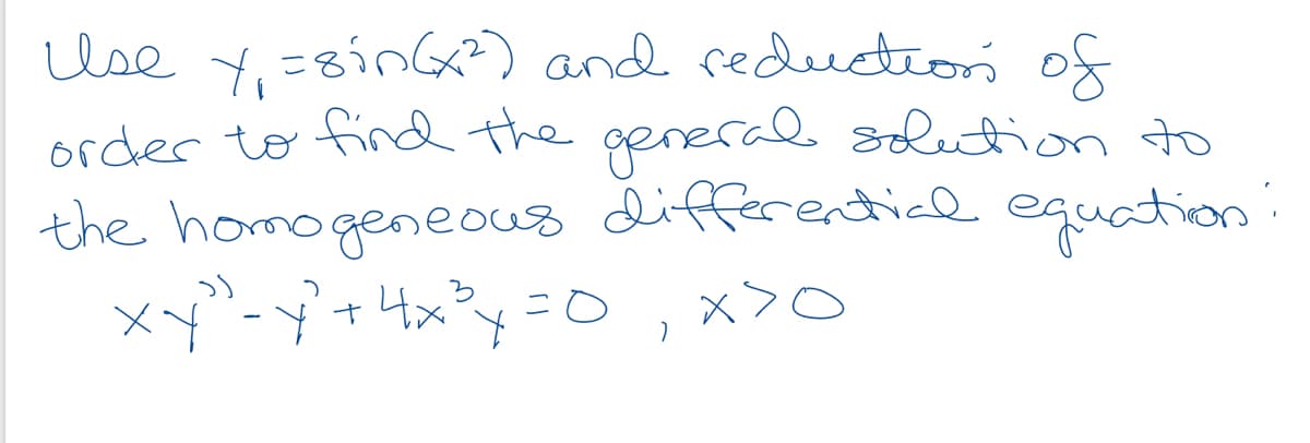 Use Y=sinx) and reductiori of
order to find the generalQ solution to
the homogeneous differenticl equation:
x>O
