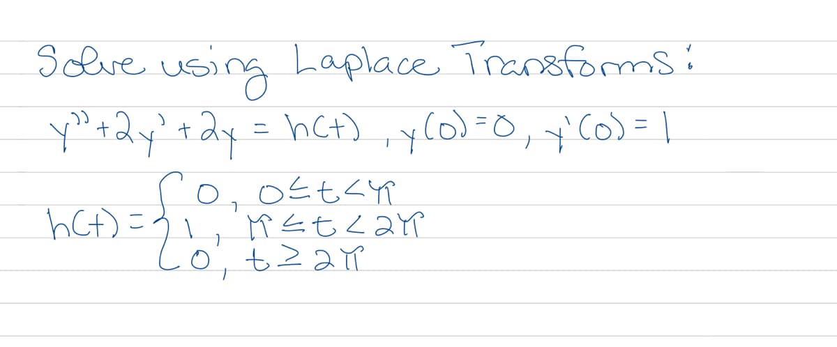 using Laplace Transformsí
ylo)=D0,C0)=
dy= hct)
ニ
hCt)こう」,らも2ar
