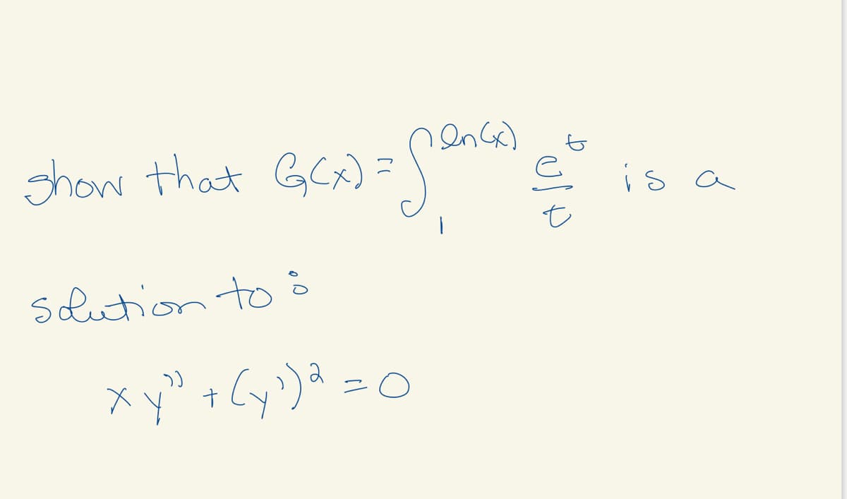 en Gx)
show that GCx) =
is a
t
Solution to ô
x y" + Cy)a =0
