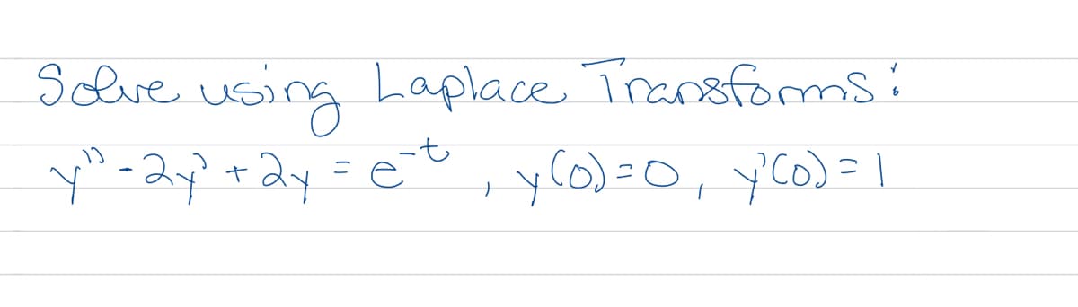 Sclve using Laplace Transforms:
ニ
