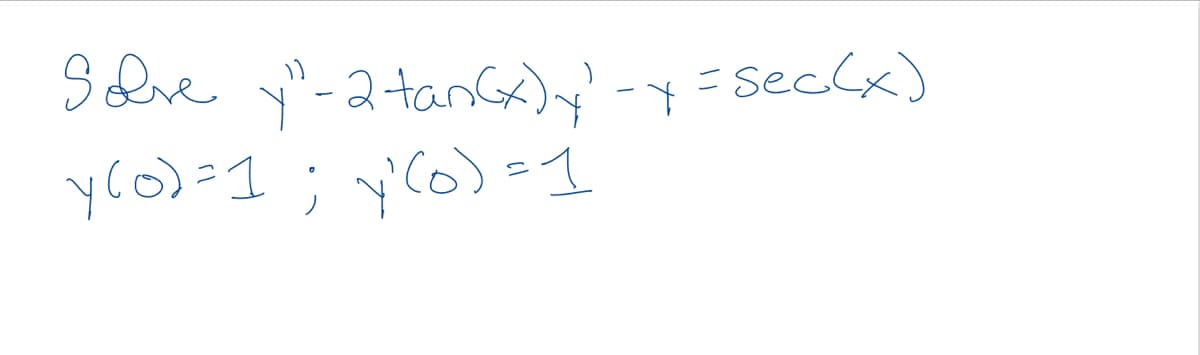 Shve y"-2tanG) =seclx)
yco)=1; y(6)-1
