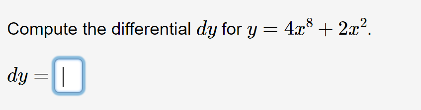 Compute the differential dy for y = 4x³ + 2x?.
dy =0
|
