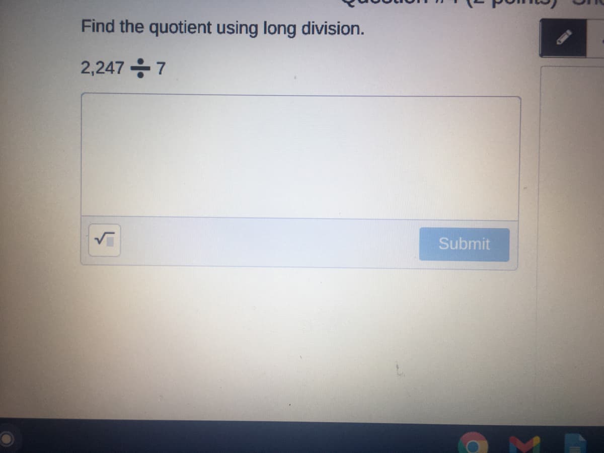 Find the quotient using long division.
2,247 응 7
Submit
IND
