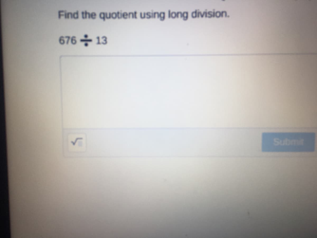 Find the quotient using long division.
676 응 13
Submit

