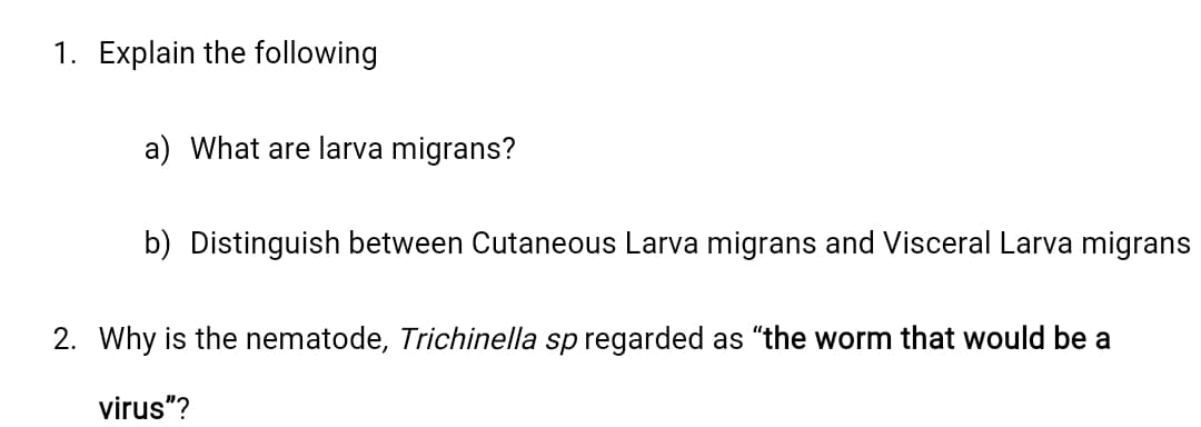 a) What are larva migrans?
b) Distinguish between Cutaneous Larva migrans and Visceral Larva migrans
