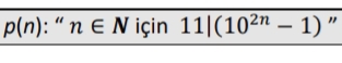 p(n): “ n E N için 11|(10²n – 1) "
