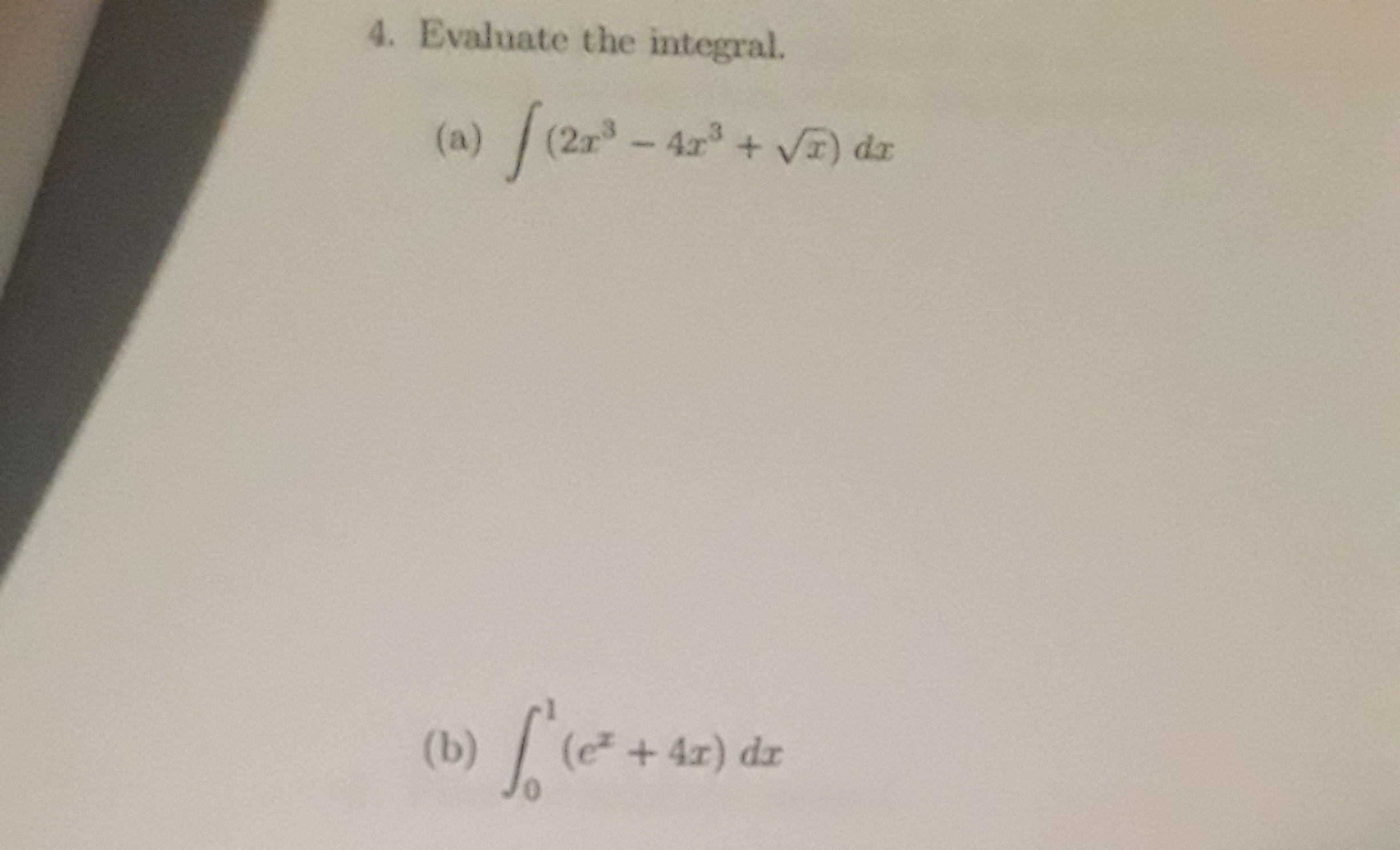 4. Evaluate the integral.
(a) (2r-4r + VE) dz
+ 4x) dr
