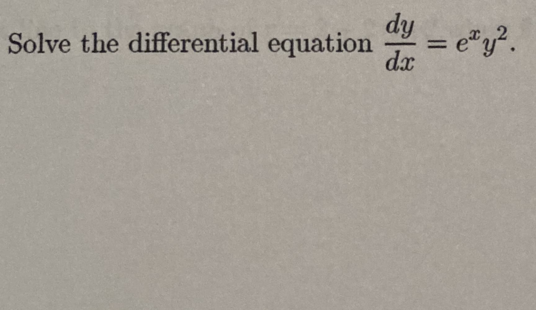 dy
Solve the differential equation
%3D
dx
