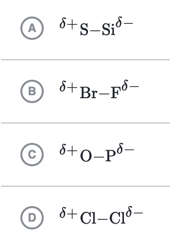 ô+s-Si°-
A
8+Br-F8-
B
8+0-pð-
C
8+ Cl–CI° -
D

