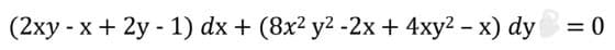 (2xy - x + 2y - 1) dx + (8x² y2² -2x + 4xy² - x) dy
= 0