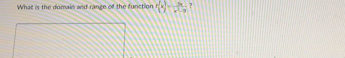 What is the domain and range of the function f x =*?
x²_g
