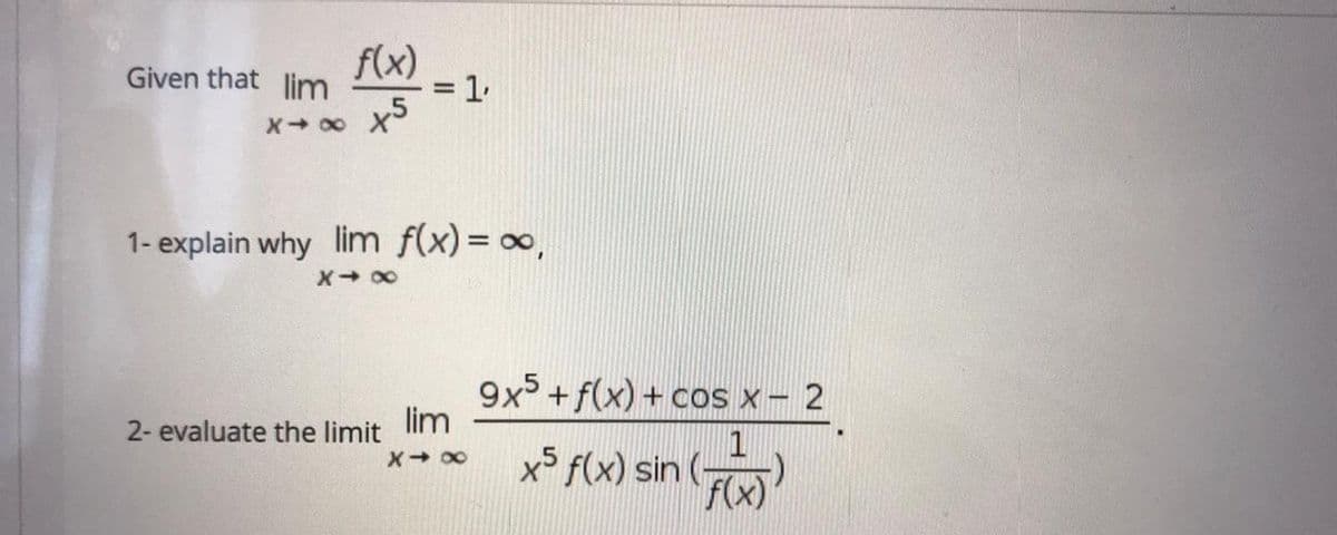 Given that lim
f(x)
x5
1- explain why lim f(x) = 0,
9x + f(x) + cos x- 2
2- evaluate the limit im
1
x° f(x) sin (-
F(x)
II
