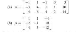 1
1
-1
3
(a) A =
-3
4
1
1
10
4
-6
-4
-2
-14
-4'
(b) A =
-2
10
4
3.
-12
