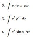 xp x uys x/
x?e* dx
2.
3.
Je* sin x dx
4.
