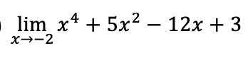 lim x* + 5x? — 12х + 3
x→-2
