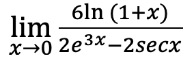 6ln (1+x)
lim
х>0 2е3х—2secx
