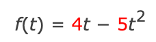 f(t) = 4t – 5t2
%D
