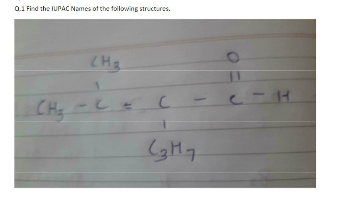 Q.1 Find the IUPAC Names of the following structures.
CH3
11
CHy
