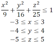y²
z2
<1
25
-3<x
9.
16
x< 3
-4 < y< 4
-5 <z< 5
VI
VI
+
