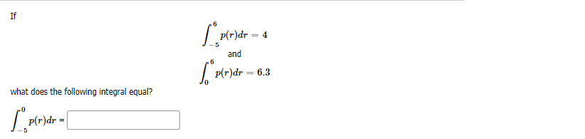 If
5
and
| P(r)dr = 6.3
what does the following integral equal?
