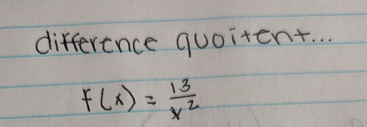 difference quoitent...
F(x) = 1/³/₂2
13
