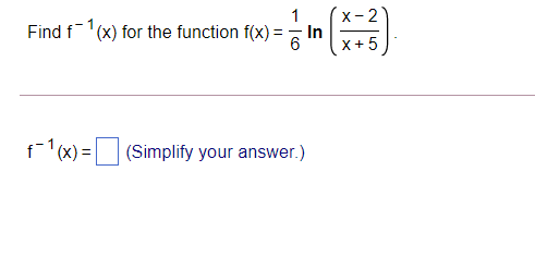 Find f-1(x) for the function f(x) =- In
X-2
X+5
f1(x) = (Simplify your answer.)
