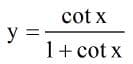 cot x
y
1+ cot x
