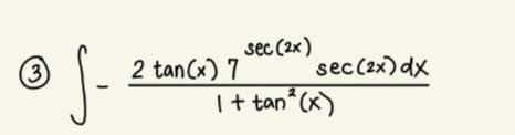 sec (2x)
(3
2 tan (x) 7
sec(2x) dx
I+ tan (x)
