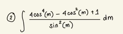 4 cos (m) – 4 cos (m) + 1
sin (m)
2
dm
